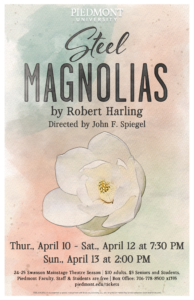 A promotional poster for Piedmont University’s production of Steel Magnolias features a large white magnolia flower and event details, including dates, times, and ticket information on a soft pastel background.